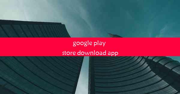 google play store download app