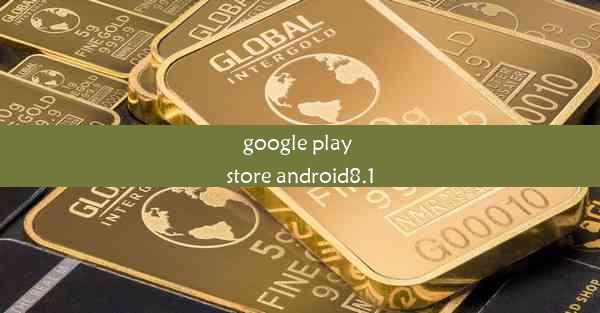 google play store android8.1